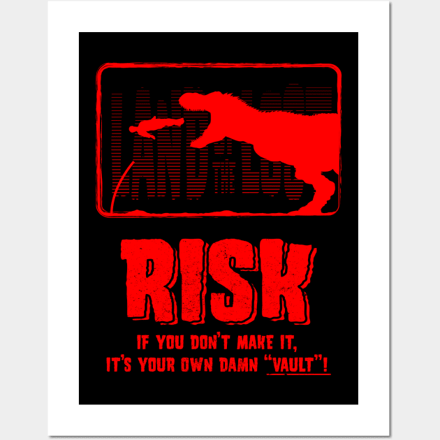 Risk if you don't make it its your own damn vault Wall Art by HEJK81